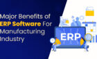 Major Benefits of ERP Software For the Manufacturing Industry